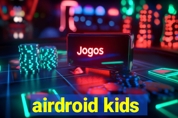 airdroid kids